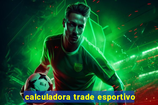 calculadora trade esportivo